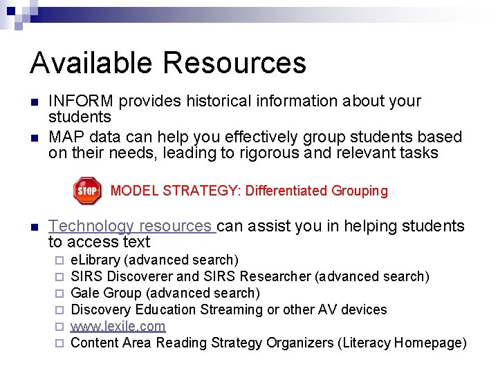 Available Resources n n INFORM provides historical information about your students MAP data can