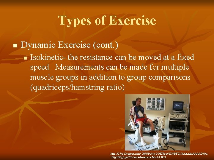 Types of Exercise n Dynamic Exercise (cont. ) n Isokinetic- the resistance can be