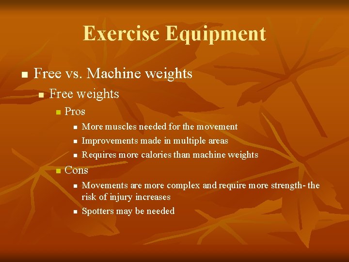 Exercise Equipment n Free vs. Machine weights n Free weights n Pros n n