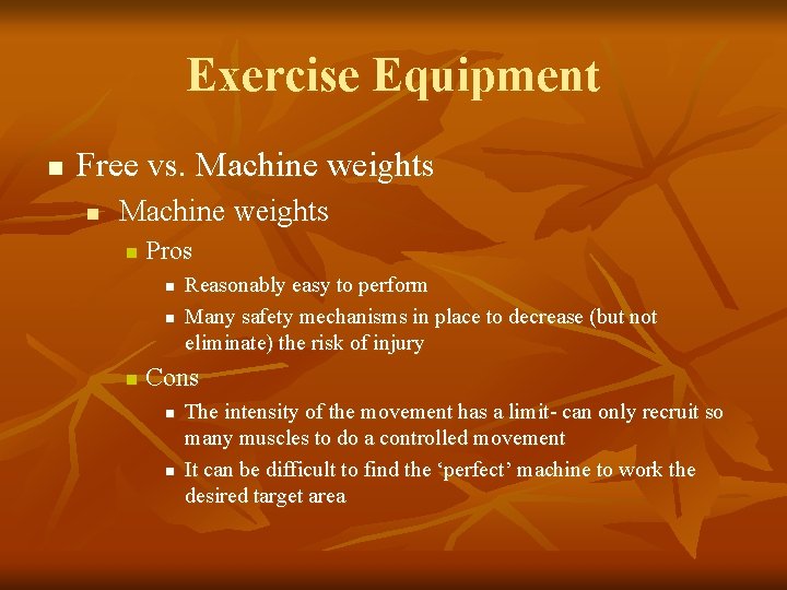 Exercise Equipment n Free vs. Machine weights n Pros n n n Reasonably easy