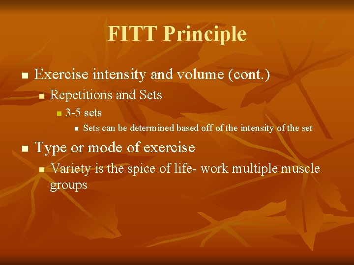 FITT Principle n Exercise intensity and volume (cont. ) n Repetitions and Sets n