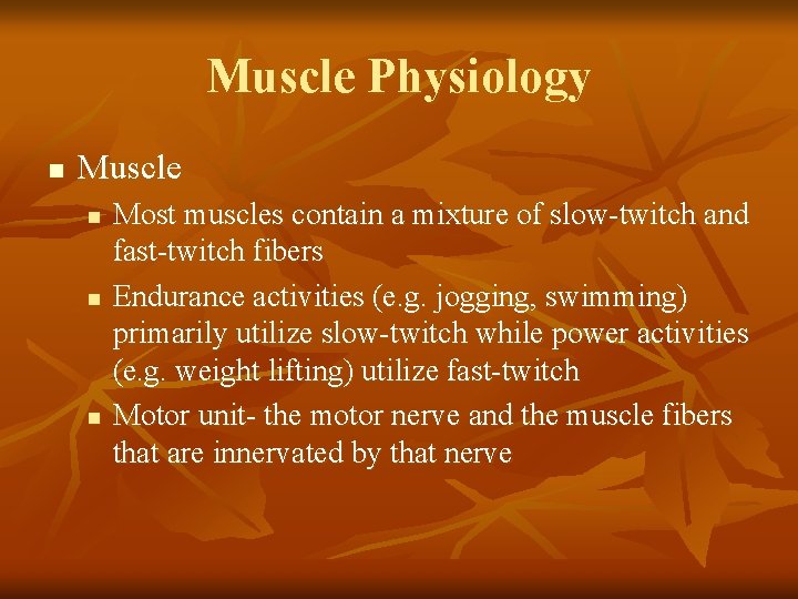 Muscle Physiology n Muscle n n n Most muscles contain a mixture of slow-twitch