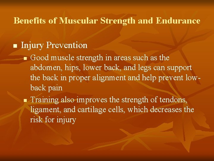 Benefits of Muscular Strength and Endurance n Injury Prevention n n Good muscle strength