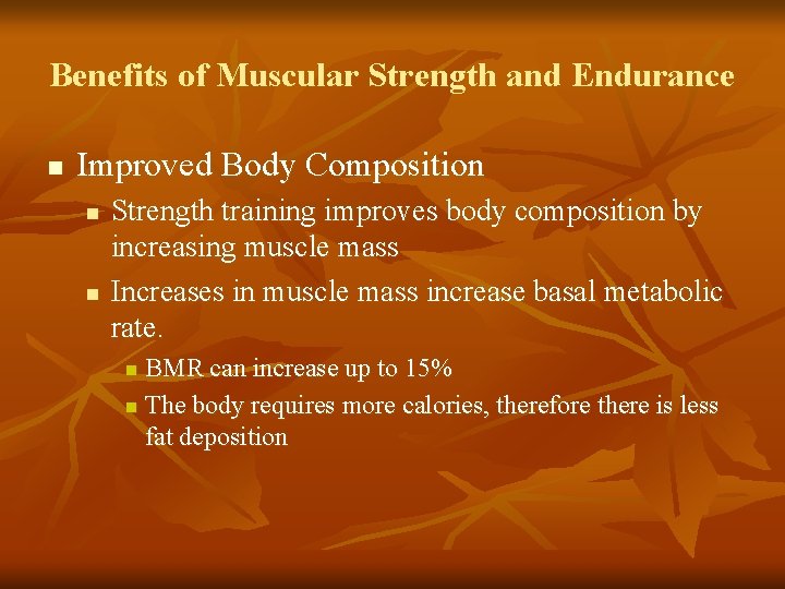 Benefits of Muscular Strength and Endurance n Improved Body Composition n n Strength training