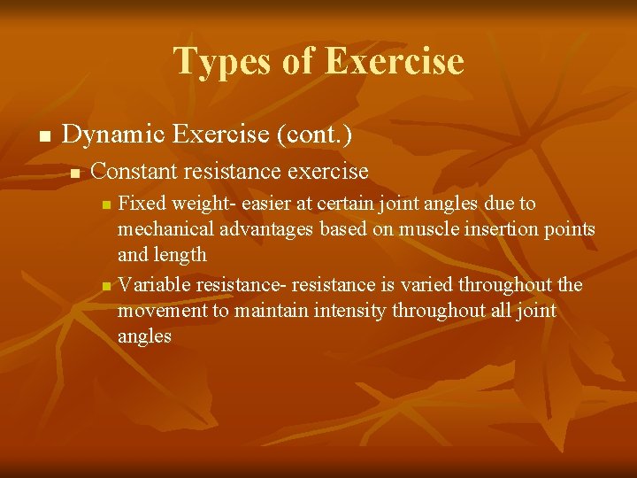 Types of Exercise n Dynamic Exercise (cont. ) n Constant resistance exercise Fixed weight-