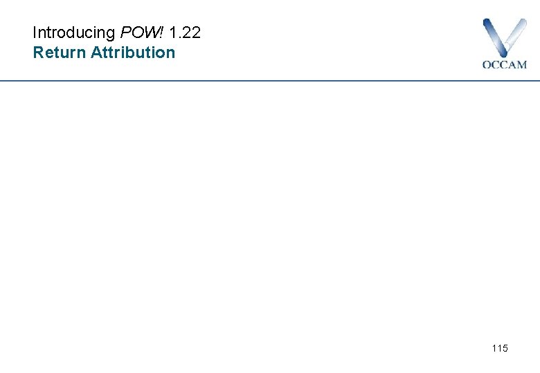 Introducing POW! 1. 22 Return Attribution 115 