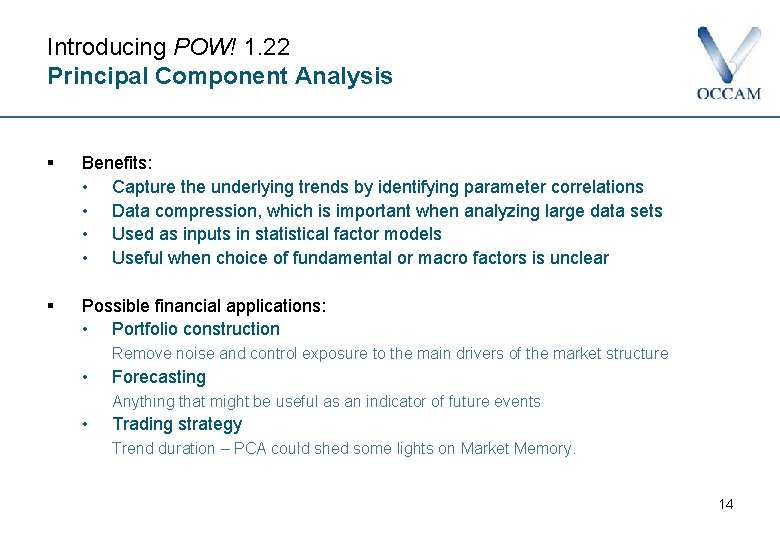 Introducing POW! 1. 22 Principal Component Analysis § Benefits: • Capture the underlying trends
