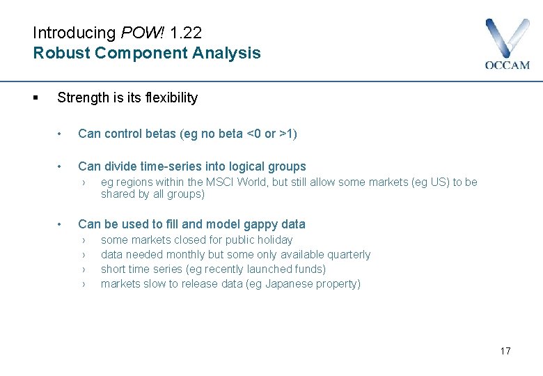 Introducing POW! 1. 22 Robust Component Analysis § Strength is its flexibility • Can