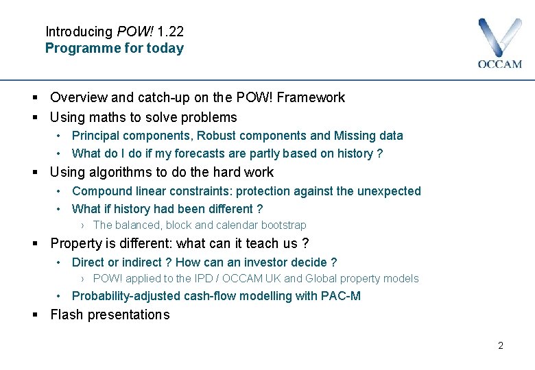 Introducing POW! 1. 22 Programme for today § Overview and catch-up on the POW!