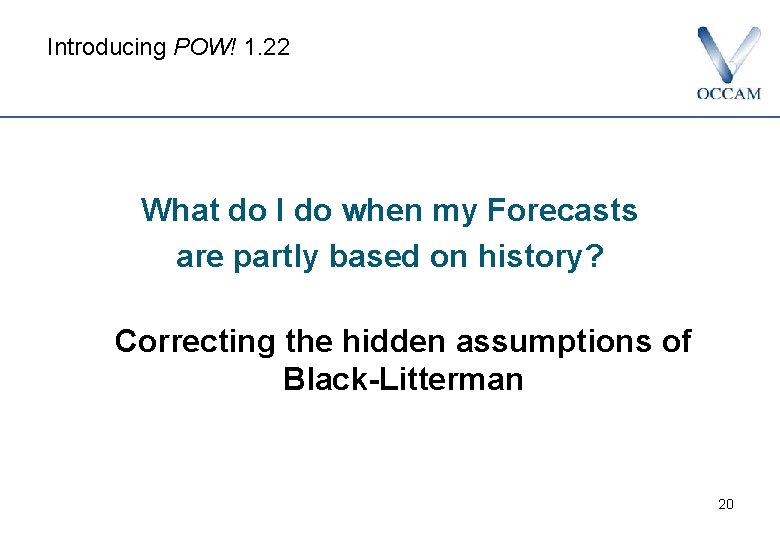 Introducing POW! 1. 22 What do I do when my Forecasts are partly based