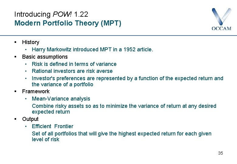 Introducing POW! 1. 22 Modern Portfolio Theory (MPT) § § History • Harry Markowitz