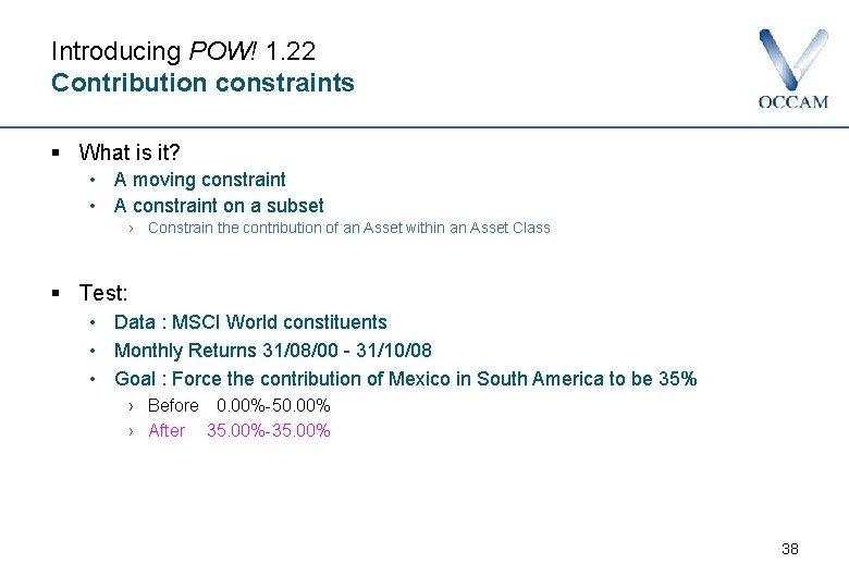 Introducing POW! 1. 22 Contribution constraints § What is it? • A moving constraint