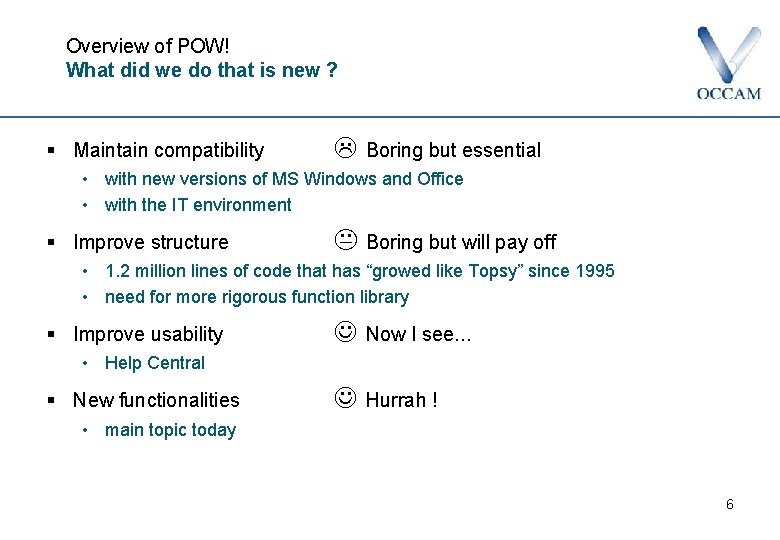 Overview of POW! What did we do that is new ? § Maintain compatibility