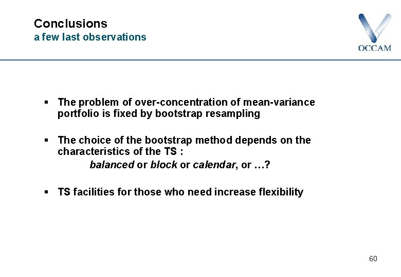 Conclusions a few last observations § The problem of over-concentration of mean-variance portfolio is