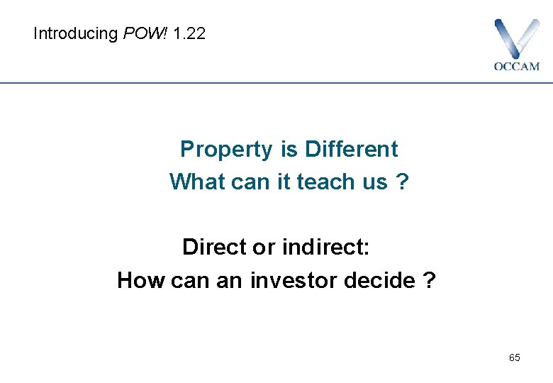 Introducing POW! 1. 22 Property is Different What can it teach us ? Direct