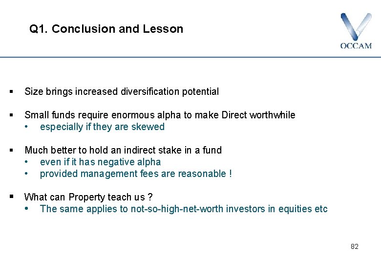 Q 1. Conclusion and Lesson § Size brings increased diversification potential § Small funds
