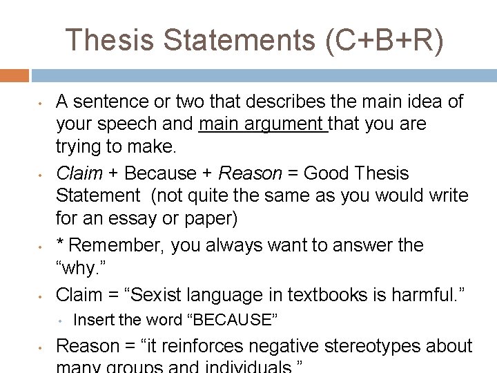 Thesis Statements (C+B+R) • • A sentence or two that describes the main idea