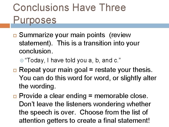 Conclusions Have Three Purposes Summarize your main points (review statement). This is a transition