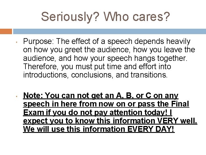 Seriously? Who cares? • • Purpose: The effect of a speech depends heavily on