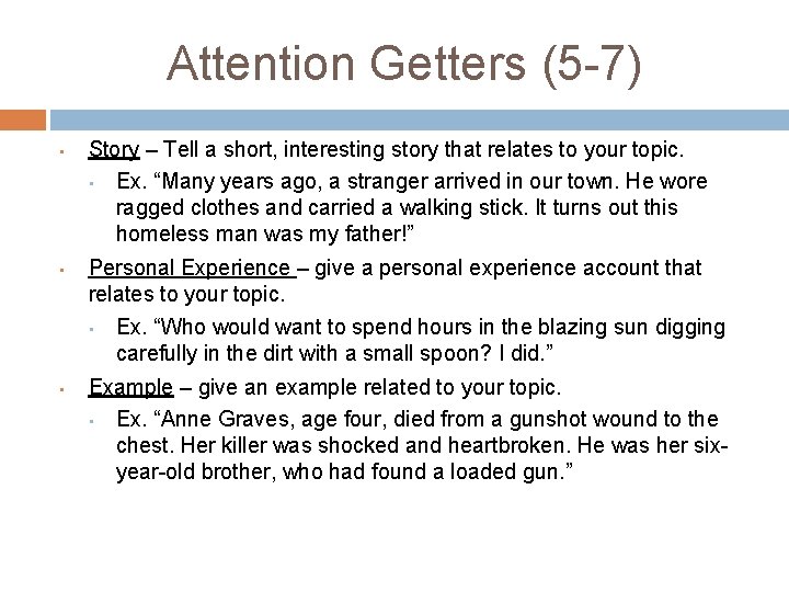 Attention Getters (5 -7) • • • Story – Tell a short, interesting story