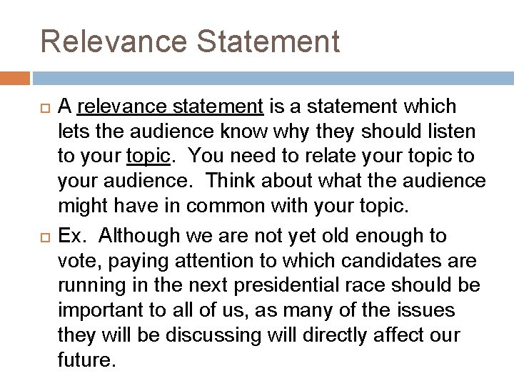 Relevance Statement A relevance statement is a statement which lets the audience know why