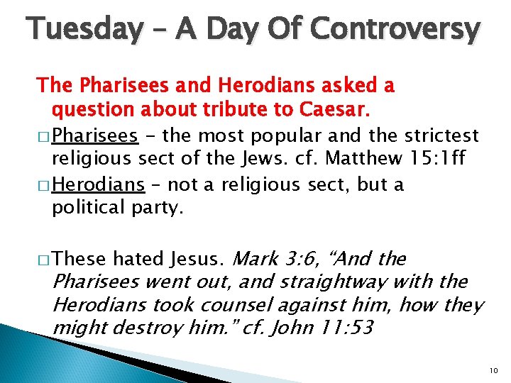 Tuesday – A Day Of Controversy The Pharisees and Herodians asked a question about