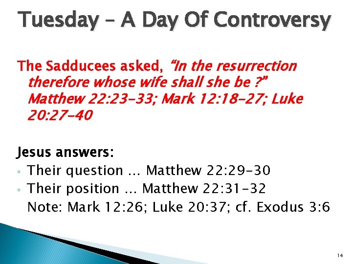 Tuesday – A Day Of Controversy The Sadducees asked, “In the resurrection therefore whose