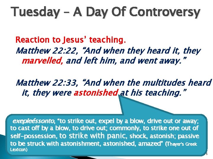 Tuesday – A Day Of Controversy Reaction to Jesus’ teaching. Matthew 22: 22, “And