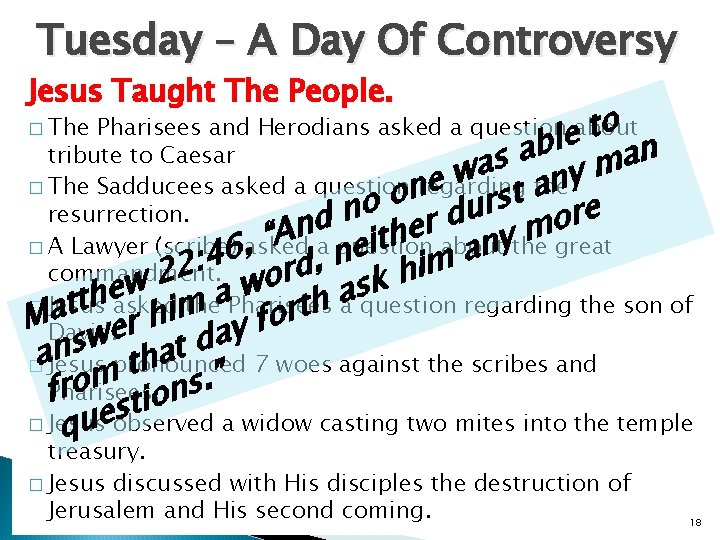 Tuesday – A Day Of Controversy Jesus Taught The People. o Pharisees and Herodians