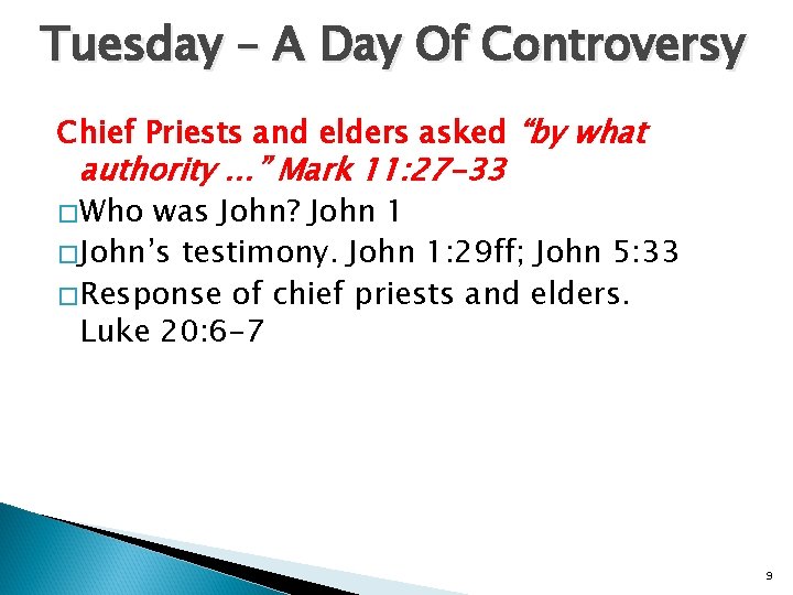 Tuesday – A Day Of Controversy Chief Priests and elders asked “by what authority