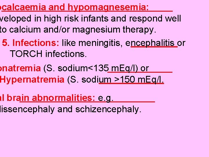 ocalcaemia and hypomagnesemia: veloped in high risk infants and respond well to calcium and/or