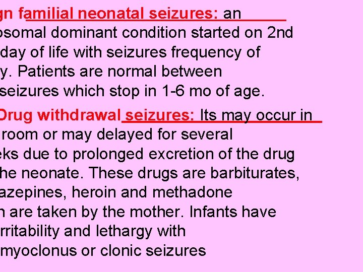 gn familial neonatal seizures: an osomal dominant condition started on 2 nd day of