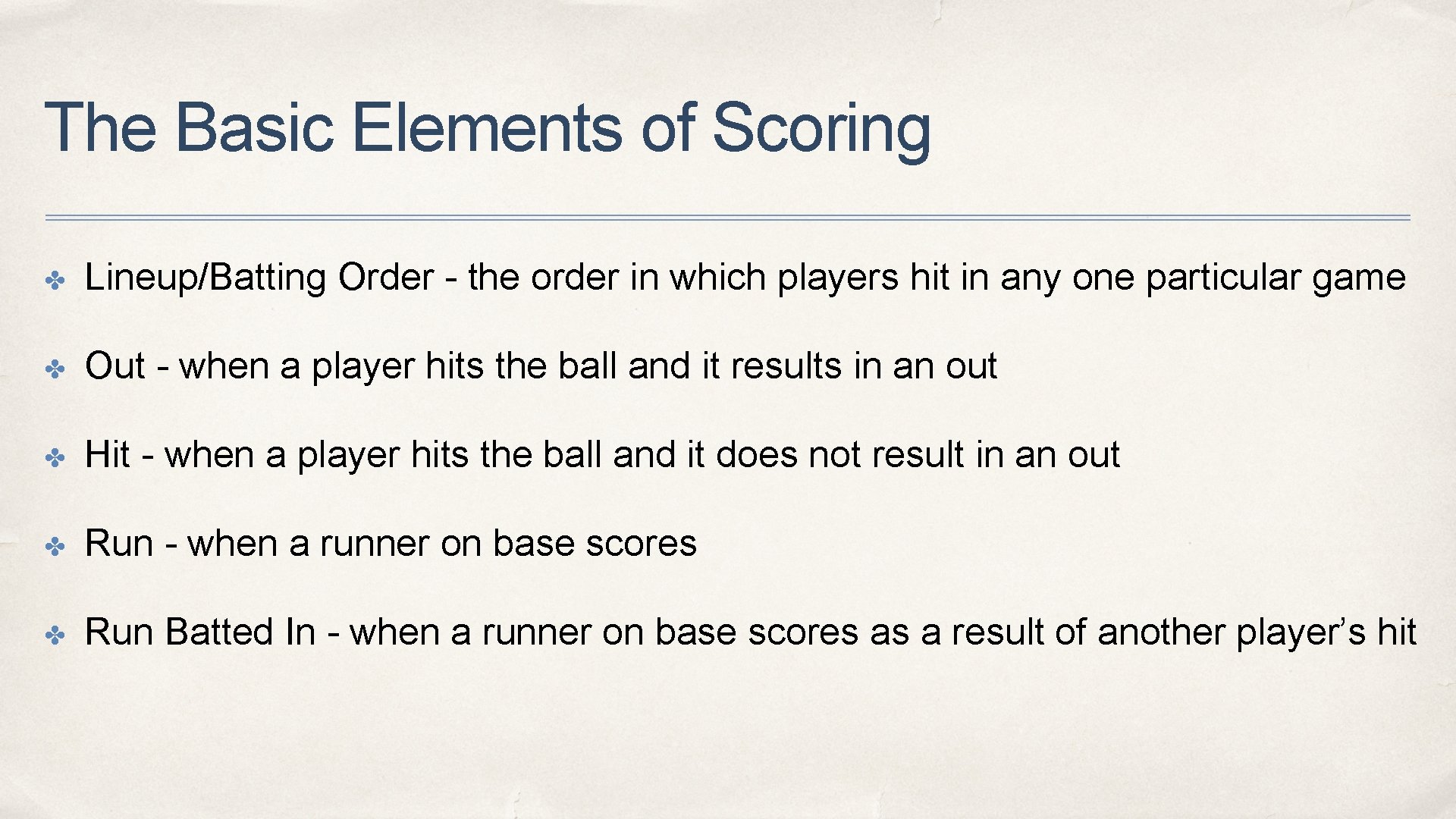 The Basic Elements of Scoring ✤ Lineup/Batting Order - the order in which players