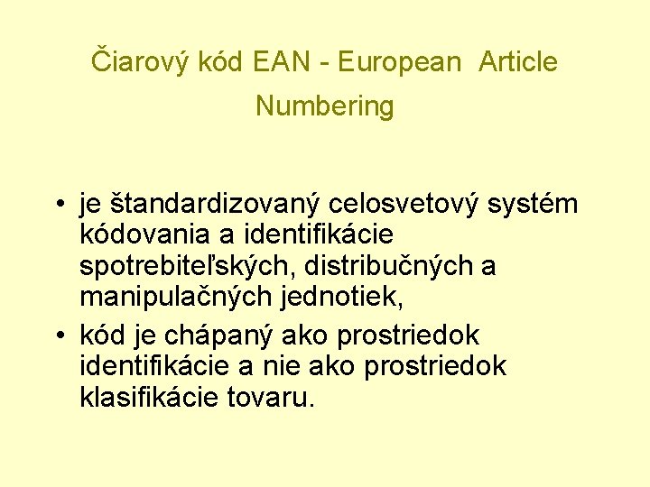 Čiarový kód EAN - European Article Numbering • je štandardizovaný celosvetový systém kódovania a