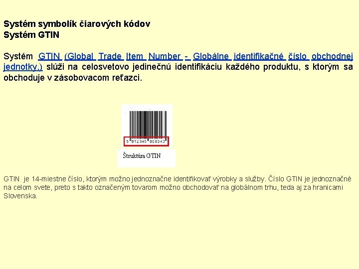 Systém symbolík čiarových kódov Systém GTIN (Global Trade Item Number - Globálne identifikačné číslo