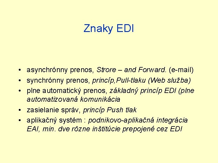 Znaky EDI • asynchrónny prenos, Strore – and Forward. (e-mail) • synchrónny prenos, princíp,