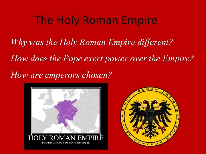 The Holy Roman Empire Why was the Holy Roman Empire different? How does the