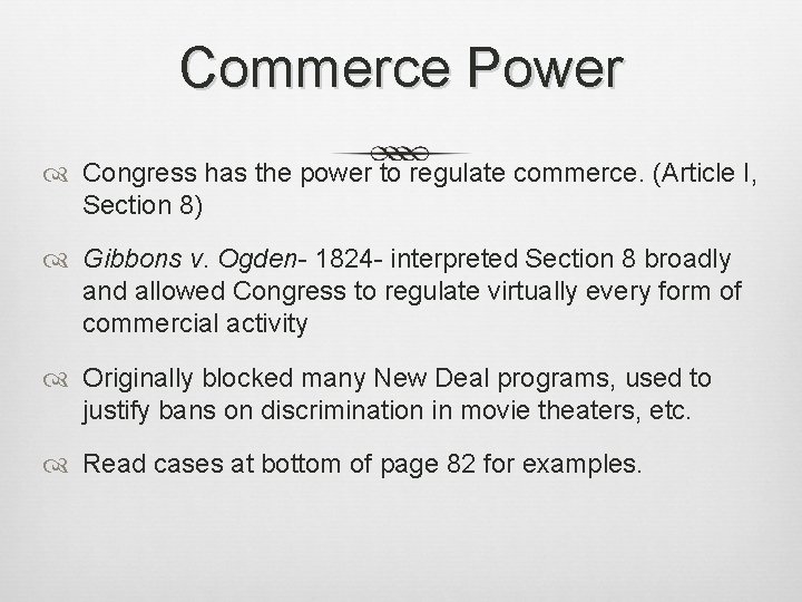 Commerce Power Congress has the power to regulate commerce. (Article I, Section 8) Gibbons