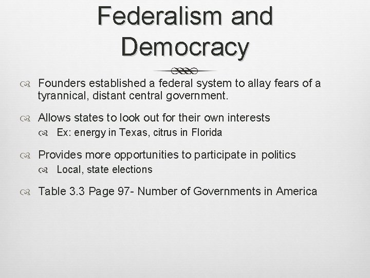 Federalism and Democracy Founders established a federal system to allay fears of a tyrannical,