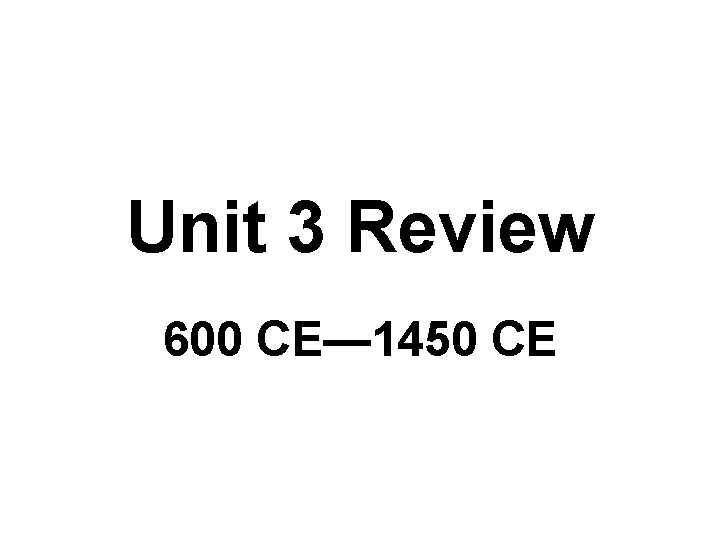 Unit 3 Review 600 CE— 1450 CE 