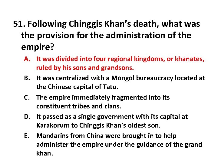 51. Following Chinggis Khan’s death, what was the provision for the administration of the