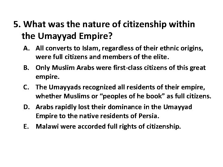 5. What was the nature of citizenship within the Umayyad Empire? A. All converts