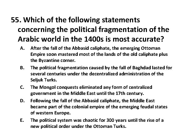 55. Which of the following statements concerning the political fragmentation of the Arabic world