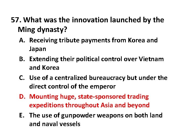 57. What was the innovation launched by the Ming dynasty? A. Receiving tribute payments