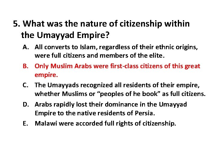 5. What was the nature of citizenship within the Umayyad Empire? A. All converts