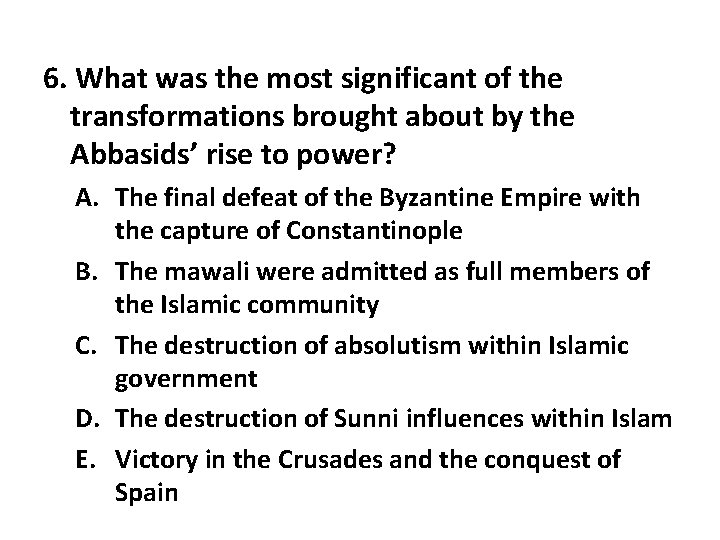 6. What was the most significant of the transformations brought about by the Abbasids’