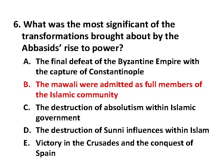 6. What was the most significant of the transformations brought about by the Abbasids’