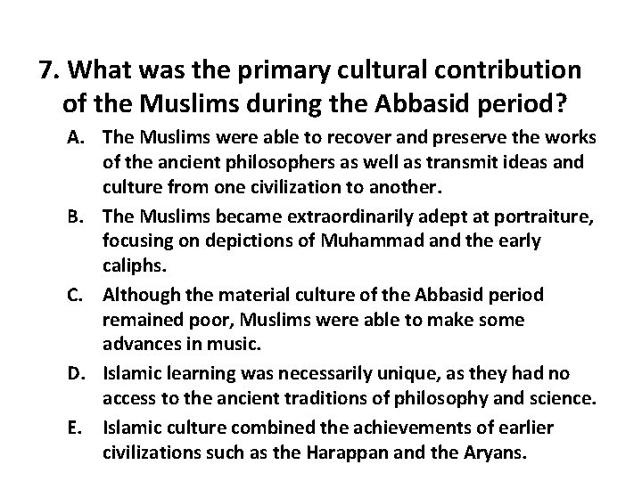 7. What was the primary cultural contribution of the Muslims during the Abbasid period?
