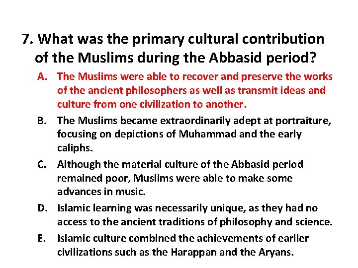 7. What was the primary cultural contribution of the Muslims during the Abbasid period?