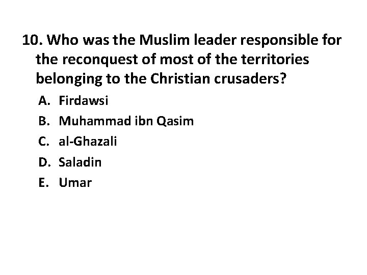 10. Who was the Muslim leader responsible for the reconquest of most of the